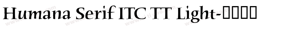 Humana Serif ITC TT Light字体转换
